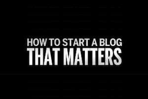 Start a Blog that Matters